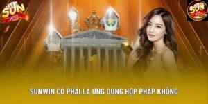 Giải Mã Sự Thật Sunwin Có Phải Là Ứng Dụng Hợp Pháp Không